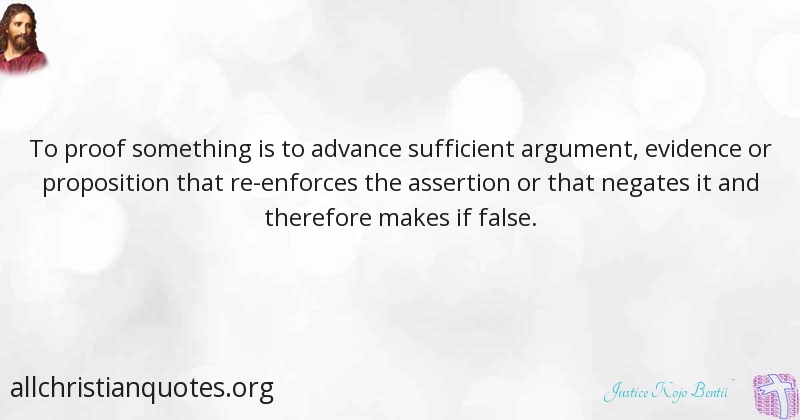 Justice Kojo Bentil Quote about: #Evidence, #Proof, #Sufficient, #False ...