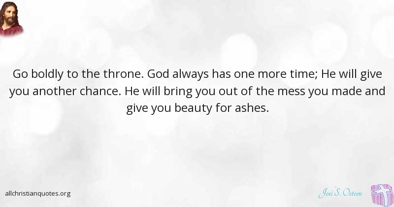 Joel S Osteen Quote About Always Beauty More Throne All Christian Quotes