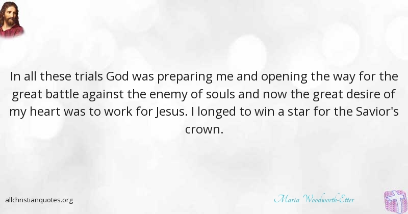 Maria Woodworth Etter Quote About Heart Battle Desire Trials maria-woodworth-etter-quote-about-heart-battle-desire-trials