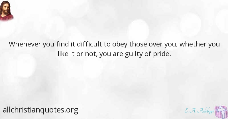 E A Adeboye Quote About Difficult Obey Pride You All e-a-adeboye-quote-about-difficult-obey-pride-you-all